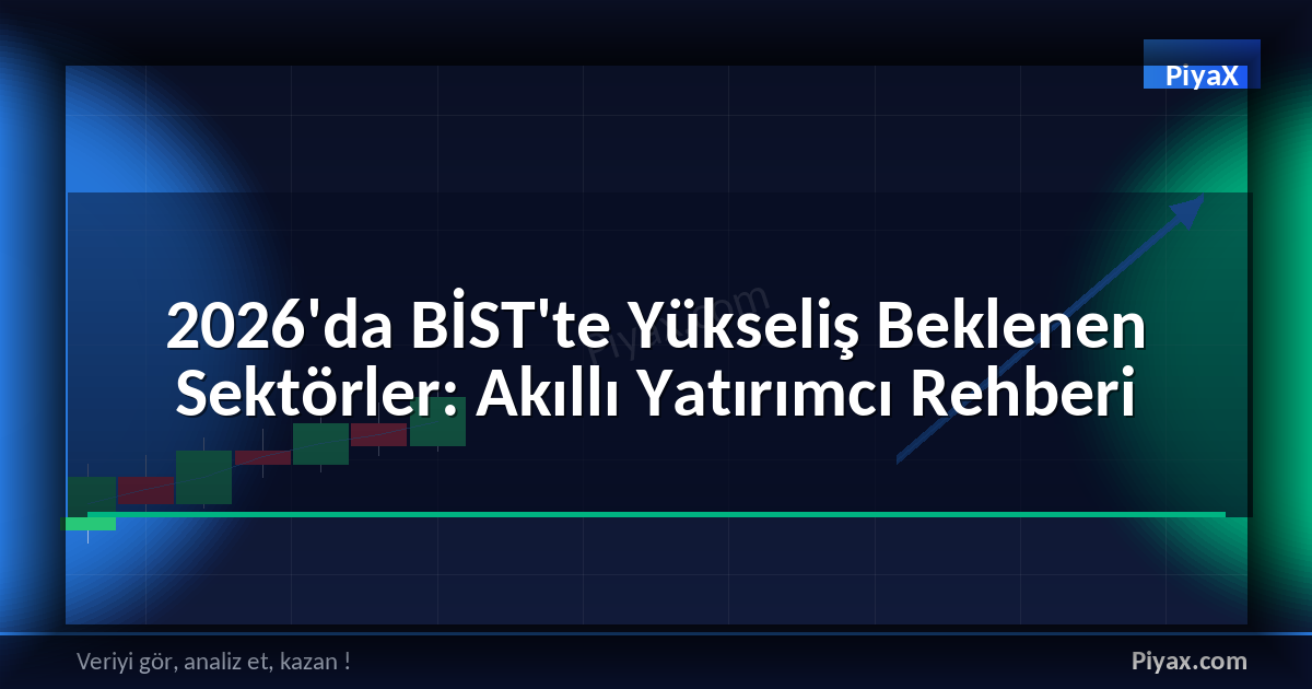 BİST'te yükseliş beklenen sektörler