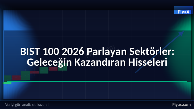 BIST 100 2026 Parlayan Sektörler