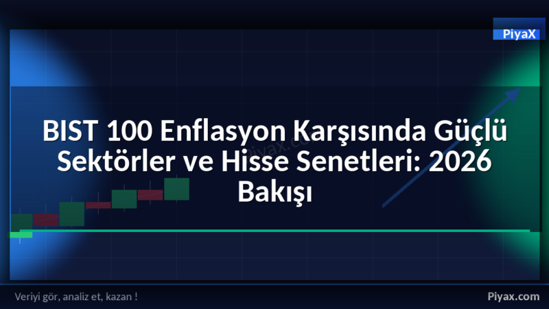 BIST 100 enflasyon güçlü sektörler