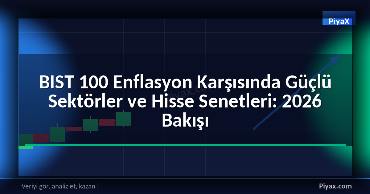 BIST 100 enflasyon güçlü sektörler