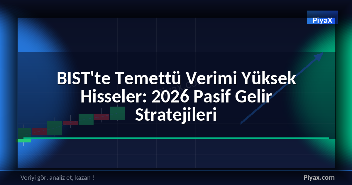 BIST'te Temettü Verimi Yüksek Hisseler