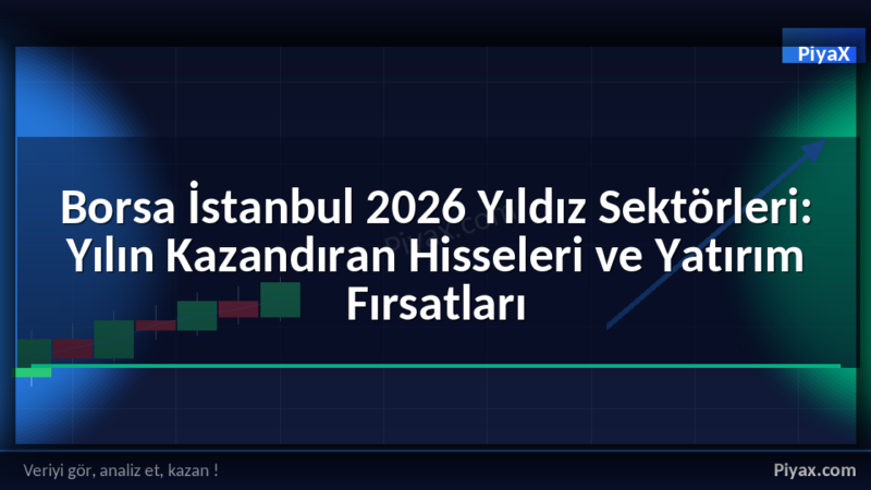 Borsa İstanbul 2026 Yıldız Sektörleri