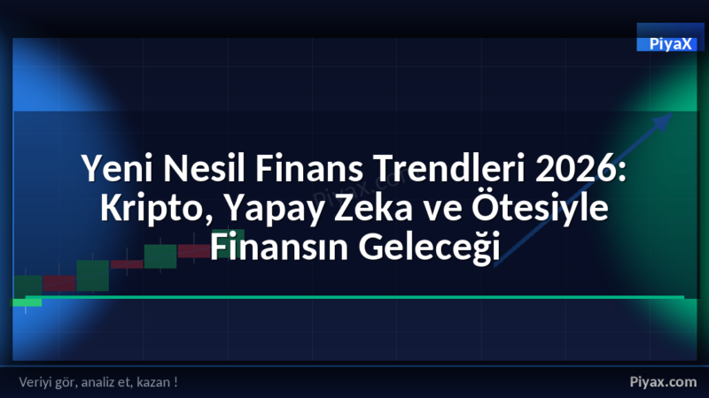 Yeni Nesil Finans Trendleri