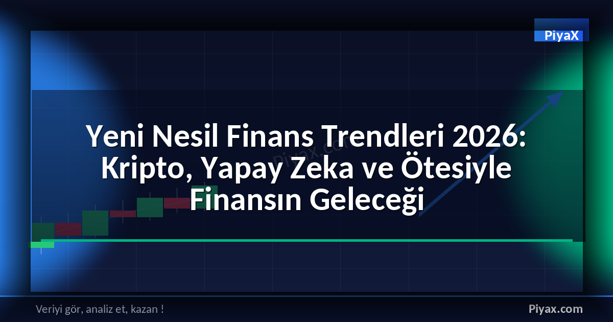 Yeni Nesil Finans Trendleri