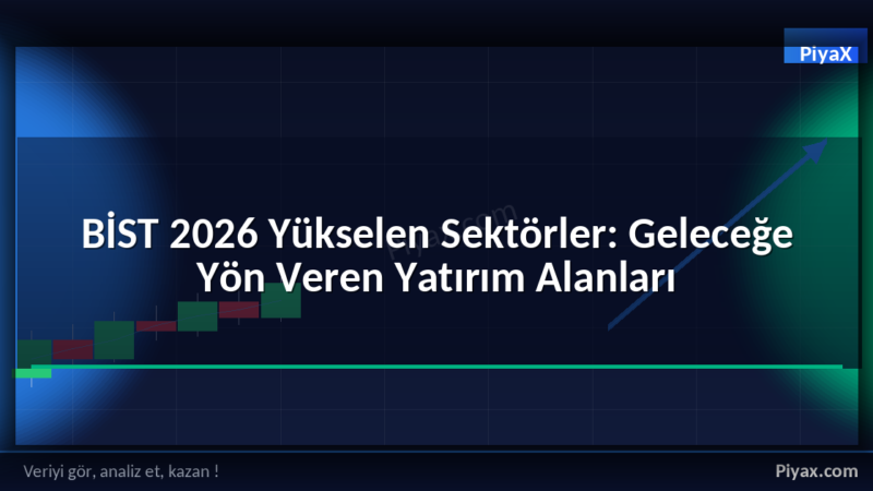 BİST 2026 yükselen sektörler